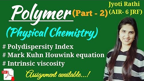 Polymer chemistry|Polydispersity index|Mark Kuhn Houwink equation|Viscosity avg molar mass CSIR-NET