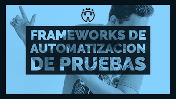 Frameworks de automatización de pruebas: Qué  son y cuantos tipos hay