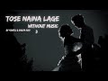 Tose Naina Lage Without Music Anwar Kshitij Shilpa Rao Mithoon Vocals Only 