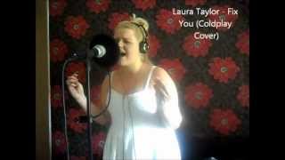 Laura Taylor - Fix You (Coldplay Cover)