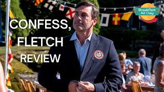 Confess, Fletch movie review -- Breakfast All Day