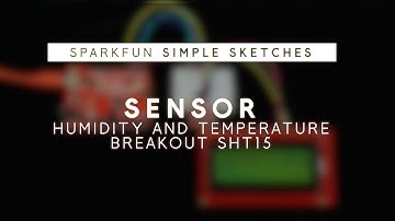 SparkFun Simple Sketches - Humidity and Temperature Sensor Breakout