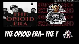 THE OPIOID ERA- THE T #SCREWBALLRADIO