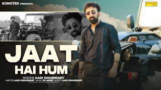 Jaat Hai Hum (Official Video) Aadi Choudhary | New Haryanvi Song 2026 | Sonotek Haryanvi