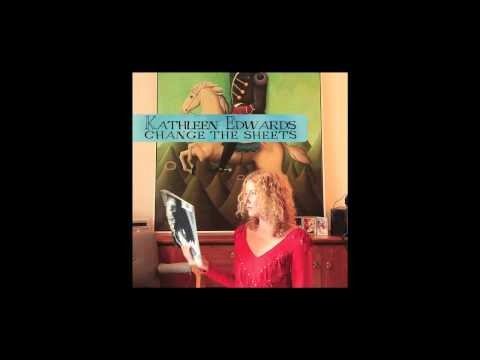 Kathleen Edwards: "Change The Sheets"