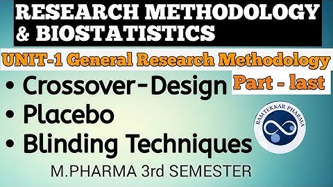 Crossover design||Placebo||Blinding Techniques||Unit 1 last part||Research Methodology&  Biostatics