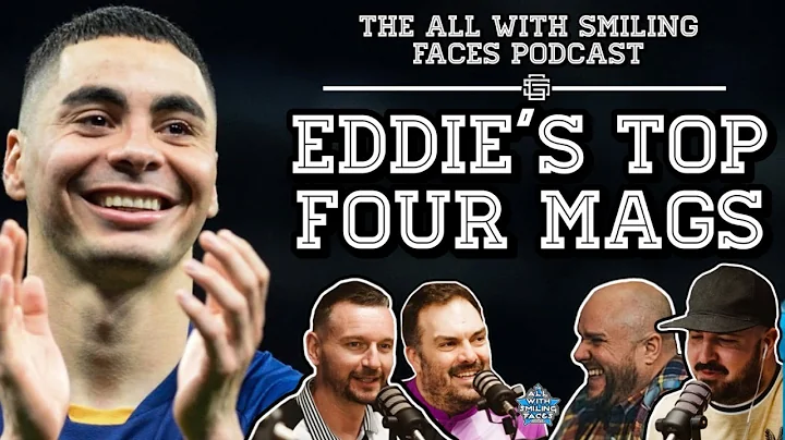 LIVE | EDDIE’S TOP FOUR MAGS | THE ALL WITH SMILING FACES PODCAST