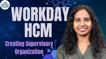 Workday HCM Creating Supervisory Organization | Workday HCM Online Tutorial | CyberBrainer