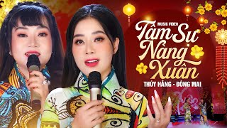 Tâm Sự Nàng Xuân - Thúy Hằng & Đông Mai | Nhạc Xuân Mới Nghe Rộn Ràng Hay Nhất