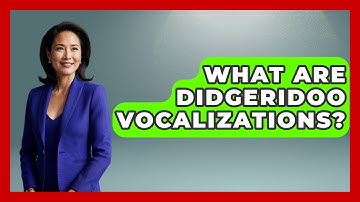 What Are Didgeridoo Vocalizations? - Holy Harmonies