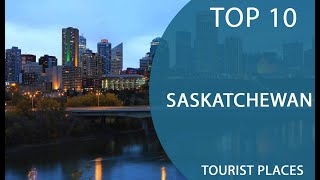 Top 10 Best Tourist Places to Visit in Saskatchewan | Canada - English