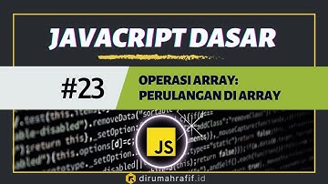 Operasi Array: Perulangan Data di Array - 23 - Tutorial Javascript untuk Pemula