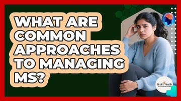 What Are Common Approaches To Managing MS?