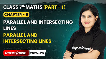 Parallel and Intersecting Lines - Chapter Overview | Class 7 Maths Part 1 | Chapter 5 | CBSE 2025-26