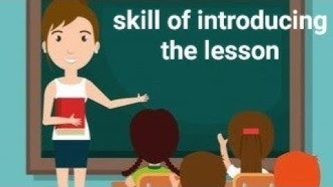 Skill of Introducing the Lesson For-B.Ed, B.A.B.Ed ,ETT and other teaching courses