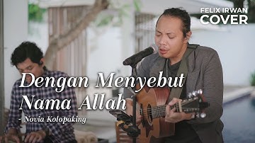 DENGAN MENYEBUT NAMA ALLAH - NOVIA KOLOPAKING | FELIX IRWAN