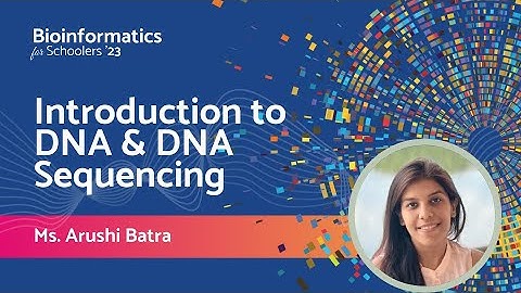 Introduction to DNA and DNA Sequencing | Ms. Arushi Batra