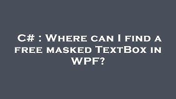C# : Where can I find a free masked TextBox in WPF?