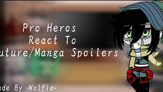 Pro Heros React To The Future/Manga Spoilers!FW?