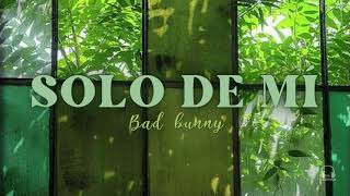 BAD BUNNY || SOLO DE MI