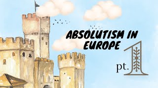Notes: Absolutism In Europe (pt. 1)