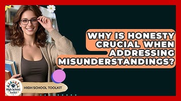 Why Is Honesty Crucial When Addressing Misunderstandings? - High School Toolkit