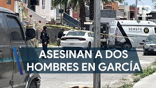 Asesinan a dos hombres al interior de una vivienda en García