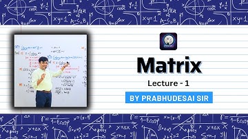 Matrix Lecture 1 | Basics of Matrices | Engineering Mathematics | Types, Notation & Order