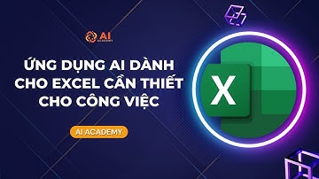 Những AI dành cho Excel cần thiết cho công việc | AI Academy