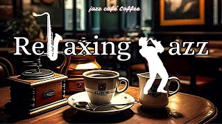 Soft Jazz Instrumental Music ☕ Relaxing Piano Jazz Music at Cozy Coffee Shop Ambience for Work,Study