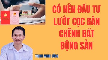 Có nên đầu tư lướt cọc bán chênh bất động sản không?