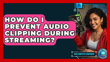 How Do I Prevent Audio Clipping During Streaming? - Your Computer Companion