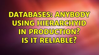 Databases: Anybody using HierarchyId in production? Is it reliable? (5 Solutions!!)