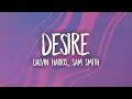 Calvin Harris, Sam Smith - Desire (Lyrics)