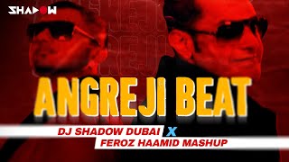 Angreji Beat | DJ Shadow Dubai x Feroz Haamid Mashup | Yo Yo Honey Singh | 2024