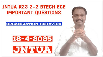 JNTUA R23 2-2 BTECH ECE IMPORTANT QUESTIONS||SUBJECT :ORGANIZATION BEHAVIOR  |18-4-2025#jntua
