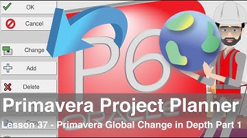 Primavera Project Planner P6: Lesson 37 - Primavera Global Change in Depth Part 1