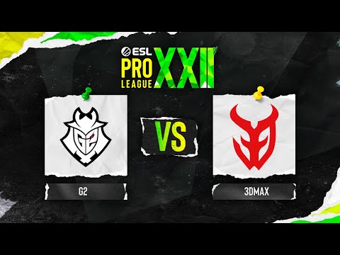 G2 vs. 3DMAX - ESL Pro League Season 22 - Stage 2
