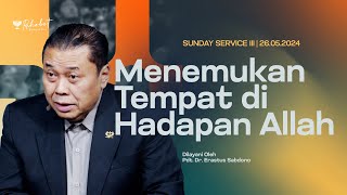 MENEMUKAN TEMPAT DI HADAPAN ALLAH | Pdt. Dr. Erastus Sabdono | SS III - 26 Mei 2024 | 17.30 WIB