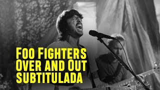 Foo Fighters - Over and Out (subtitulado)