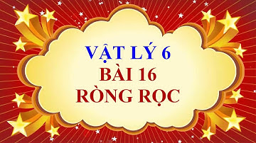 Vật lý lớp 6 - Bài 16 - Ròng rọc