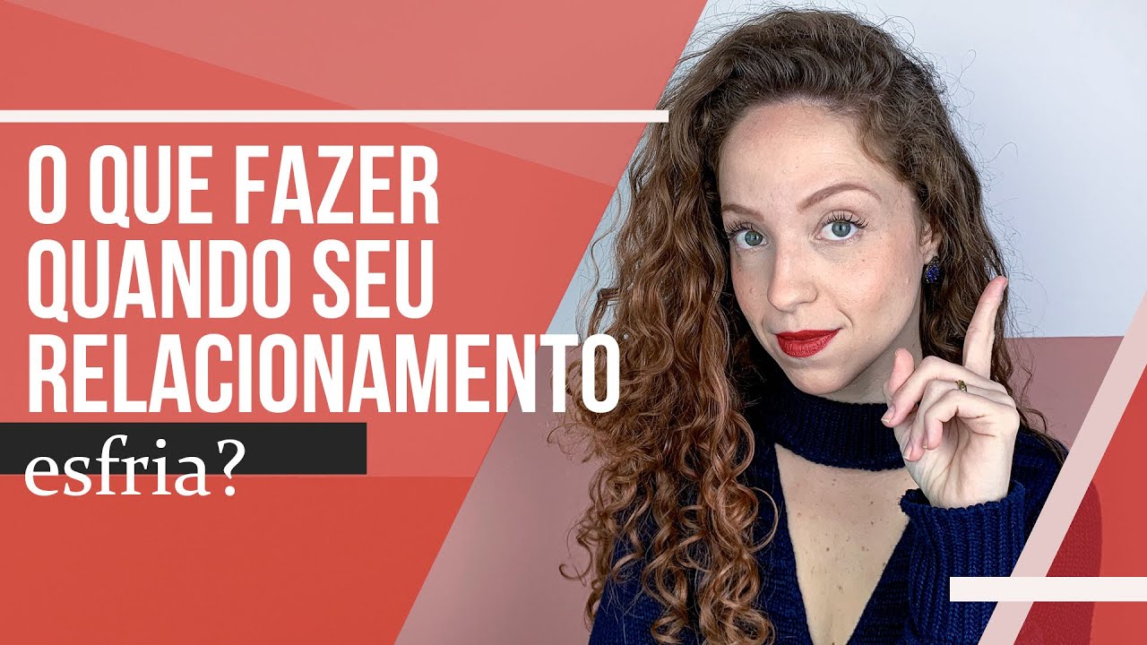 O QUE FAZER QUANDO O RELACIONAMENTO ESFRIA? - YouTube