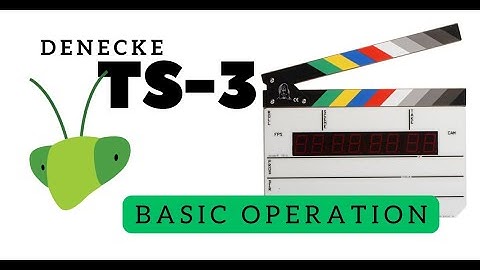 Denecke TS-3 Timecode Smart Slate: Basic Operation Guide