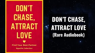 Don’t Chase, Attract Love - Find Your BEST Partner Audiobook