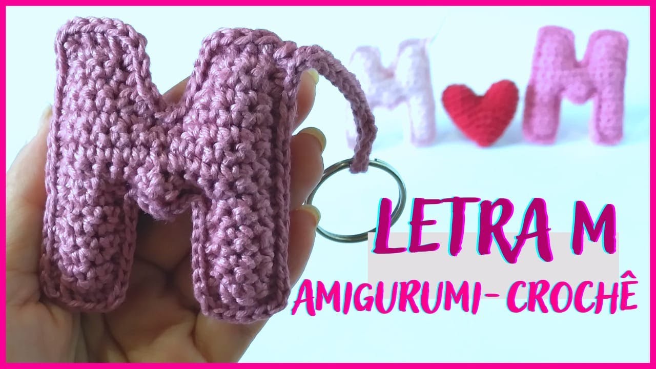 Letra M amigurumi crochê - Chaveiro passo a passo