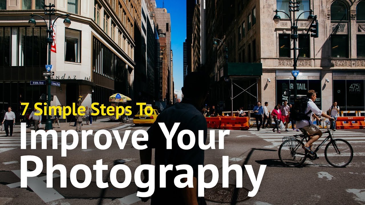 7 Tips To Improve Your Photography Youtube