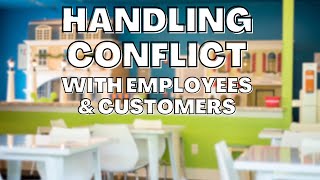 Handling Conflict With Customers, Employees, and More