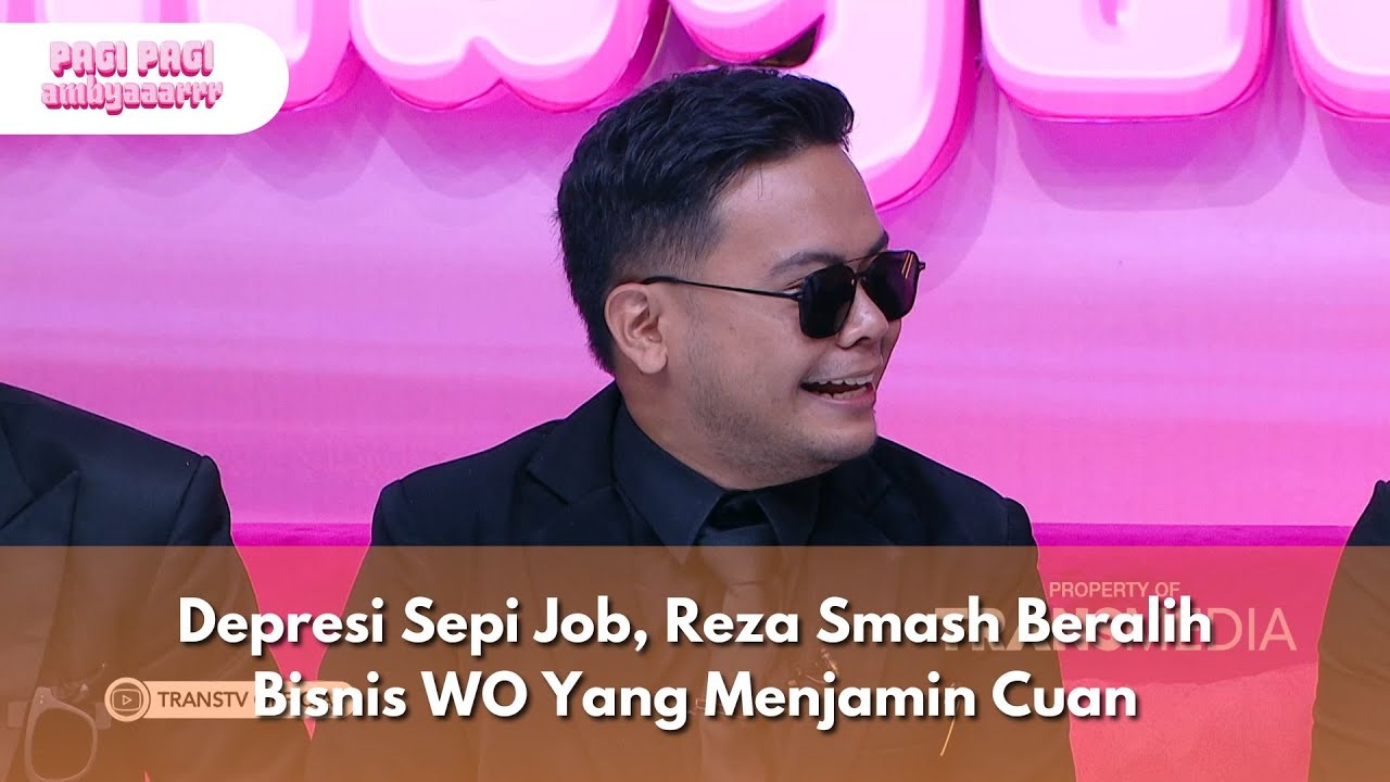 Depresi Sepi Job, Reza Smash Beralih Bisnis WO Yang Menjamin Cuan - PAGI PAGI AMBYAR (30/1/25) P1