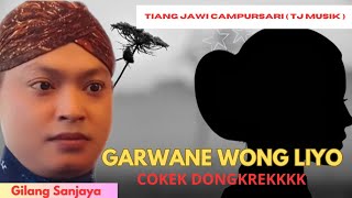 GARWANE WONG LIYO - COKEK DONGKREK - GILANG SANJAYA - TJ MUSIK