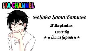Suka Sama Kamu(Lirik Animasi)-D'Bagindas cover Dimas Gepenk 7 Januari 2019